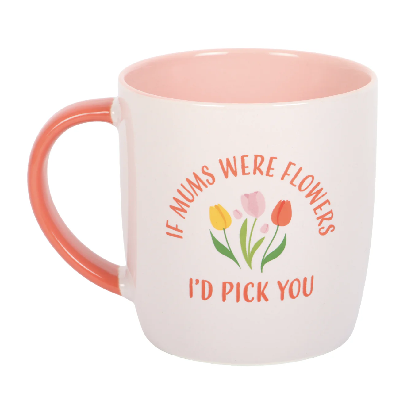 Tulip If Mums Were Flowers Mug